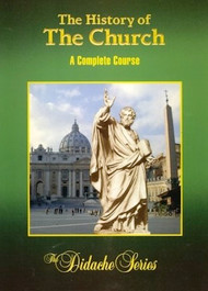 The History of the Church: A Complete Course (The Didache Series)