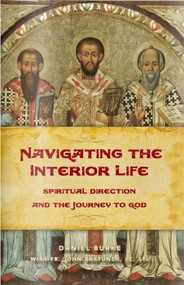 Navigating the Interior Life - Dan Burke with Father John Bartunek