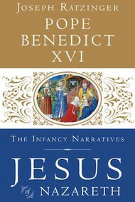 Jesus of Nazareth: The Infancy Narratives (Volume III) - Pope Benedict XVI