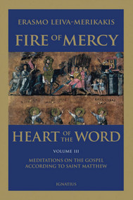Fire of Mercy, Heart of the Word: Meditations on the Gospel According to St. Matthew (Volume 3)