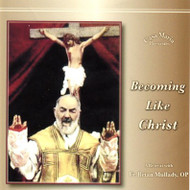 Becoming Like Christ (CDs) - Fr. Brian Mullady, OP