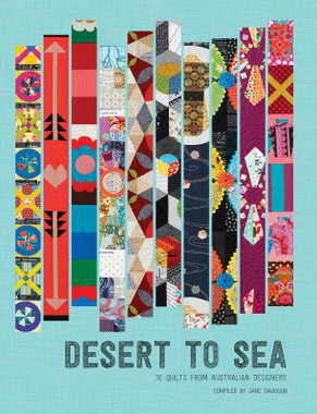 Desert to Sea, 10 quilts from Australian designers. 90 pages. Softcover. 