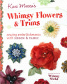 Whimsy Flowers and Trims Book by Kari Mecca