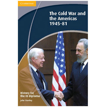 History for the IB Diploma: Paper 3: The Cold War and the Americas 1945-81 - ISBN 9781107698901