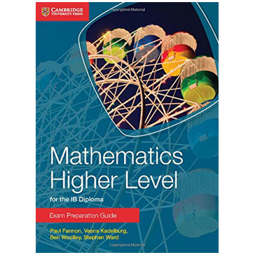 Cambridge Mathematics For The IB Diploma: Mathematics Higher Level Exam ...