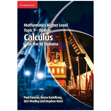 Cambridge Mathematics Higher Level for the IB Diploma: Option Topic 9: Calculus - ISBN 9781107632899