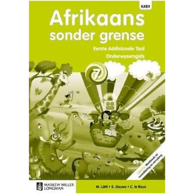 Afrikaans Sonder Grense Afrikaans Eerste Addisionele Taal Graad 7 Onderwysersgids - ISBN 9780636145825