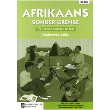Afrikaans Sonder Grense Afrikaans Eerste Addisionele Taal Graad 10 Onderwysersgids - ISBN 9780636133648