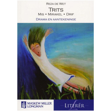 Trits: Mis, Mirakel, Drif: Drama en aantekeninge: Grade 12 (Afrikaans, Paperback) - ISBN 9780636085602