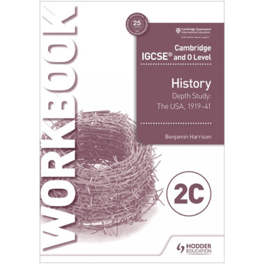 Hodder Cambridge IGCSE and O Level History Workbook 2C - Depth study: The United States, 1919–41 - ISBN 9781510448582