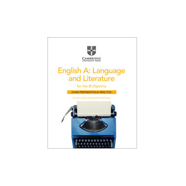 Cambridge English A: Language and Literature for the IB Diploma Exam Preparation and Practice - ISBN 9781108704960