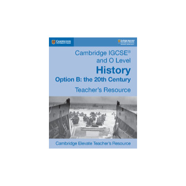 Cambridge IGCSE® and O Level History Option B: The 20th Century Cambridge Elevate Teacher's Resource - ISBN 9781108455084