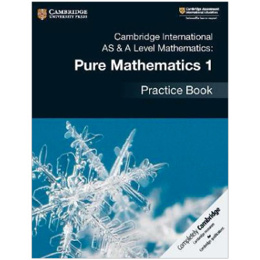 Cambridge AS & A-Level Mathematics Pure Mathematics 1 Practice Book - ISBN 9781108444880