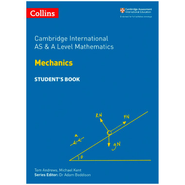 Collins Cambridge AS & A Level Maths Mechanics Student’s Book - ISBN 9780008257750