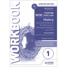 Hodder Cambridge IGCSE and O Level History Workbook 1 - Core content Option B: The 20th century: International Relations since 1919 (2nd Edition) - ISBN 9781398375116