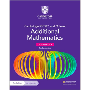 Cambridge IGCSE™ and O Level Additional Mathematics Coursebook with Digital Version (2 Years' Access) - ISBN 9781009341837