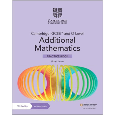 Cambridge IGCSE™ and O Level Additional Mathematics Practice Book with Digital Version (2 Years' Access) - ISBN 9781009293754