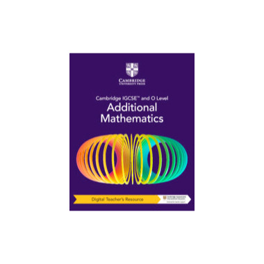 Cambridge IGCSE™ and O Level Additional Mathematics Digital Teacher's Resource (5 Years' Access) - ISBN 9781009293778