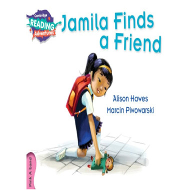 Cambridge Reading Adventures Jamila Finds a Friend Pink A Band -ISBN 9781107549630