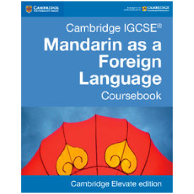 Cambridge IGCSE Mandarin as a Foreign Language Coursebook Cambridge Elevate Edition (2 Years) - ISBN 9781316629864