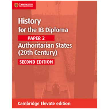Cambridge History for the IB Diploma: Paper 2: Authoritarian States (20th Century) Cambridge Elevate edition (2 Years) - ISBN 9781108400527