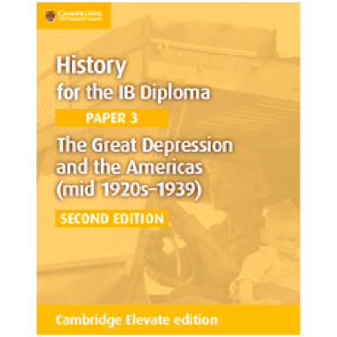Cambridge History for the IB Diploma Paper 3: The Great Depression and the Americas (mid 1920s–1939) Cambridge Elevate Edition (2 Years) - ISBN 9781108400619