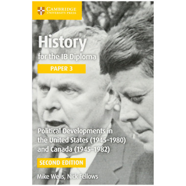 Cambridge History for the IB Diploma Paper 3: Political Developments in the United States (1945–1980) and Canada (1945–1982) - ISBN 9781316503737
