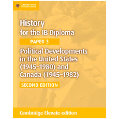 Cambridge History for the IB Diploma Paper 3: Political Developments in the United States (1945–1980) and Canada (1945–1982) Elevate Edition (2 Years) - ISBN 9781108400626