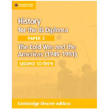 Cambridge History for the IB Diploma Paper 3: The Cold War and the Americas (1945–1981) Cambridge Elevate Edition (2 Years) - ISBN 9781108400411