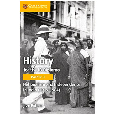 Cambridge History for the IB Diploma Paper 3: Nationalism and Independence in India (1919–1964) - ISBN 9781316506486