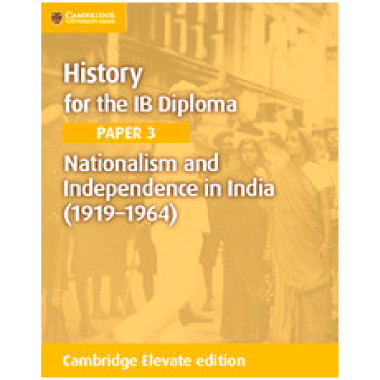 Cambridge History for the IB Diploma Paper 3: Nationalism and Independence in India (1919–1964) Cambridge Elevate Edition (2 Years) - ISBN 9781108400640