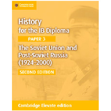 Cambridge History for the IB Diploma Paper 3: The Soviet Union and Post-Soviet Russia (1924–2000) Cambridge Elevate Edition (2 Years) - ISBN 9781108400602