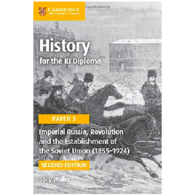 Cambridge History for the IB Diploma Paper 3: Imperial Russia, Revolution and the Establishment of the Soviet Union (1855–1924) - ISBN 9781316503669