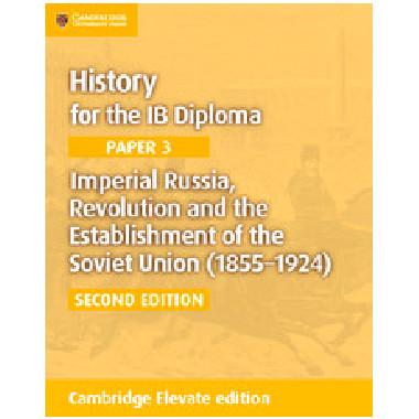 Cambridge History for the IB Diploma Paper 3: Imperial Russia, Revolution and the Establishment of the Soviet Union (1855–1924) Cambridge Elevate Edition (2 Years) - ISBN 9781108400589