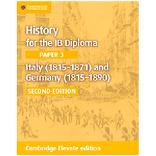 Cambridge History for the IB Diploma Paper 3: Italy (1815–1871) and Germany (1815–1890) Cambridge Elevate Edition (2 Years) - ISBN 9781108400572