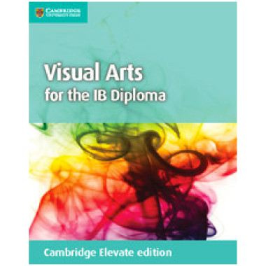 Cambridge Visual Arts for the IB Diploma Coursebook Cambridge Elevate Edition (2 Years) - ISBN 9781316641101