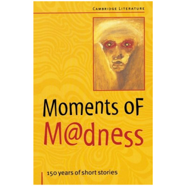 Moments of Madness: 150 Years of Short Stories (Cambridge Literature & the Arts) - ISBN 9780521599658