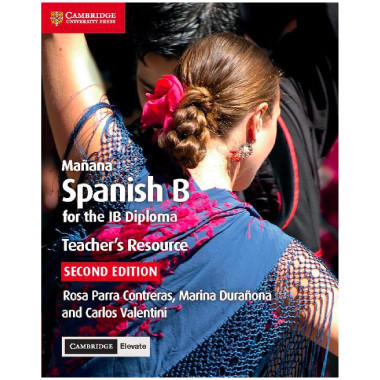 Cambridge Mañana Spanish B Course for the IB Diploma Teacher's Resource with Cambridge Elevate - ISBN 9781108340953