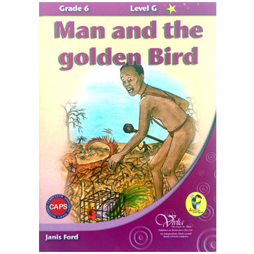 Man and the Gold Bird Grade 6 - ISBN 978177024969