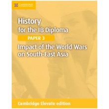 Cambridge History for the IB Diploma: Impact of the World Wars on South-East Asia Elevate Edition - ISBN 9781108406949