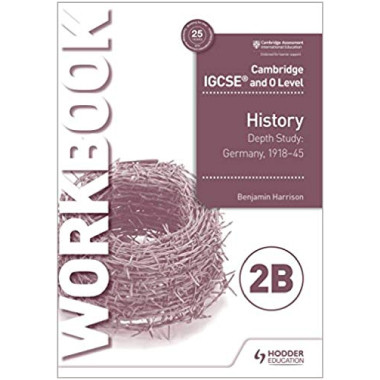 Cambridge IGCSE and O Level History Workbook 2B - Depth study: Germany, 1918–45 - ISBN 9781510448575