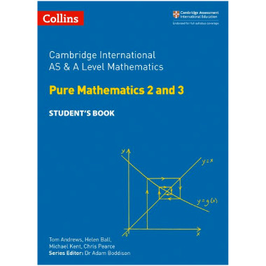 Collins Cambridge International AS & A Level Mathematics Pure Mathematics 2 and 3 Student’s Book - ISBN 9780008257743