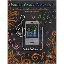 Music Class Playlist: 36 Engaging Listening Lessons from Various Musical Styles - ISBN 9781470626501