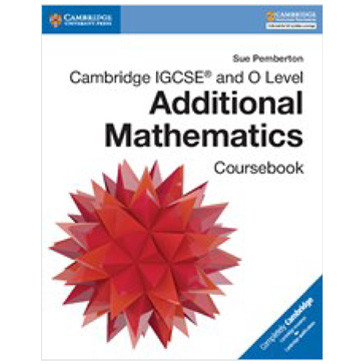 Cambridge IGCSE and O Level Additional Mathematics Coursebook - ISBN 9781316605646