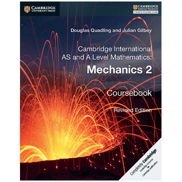 Cambridge International Advanced Mathematics Mechanics Coursebook 2 - ISBN 9781316600337