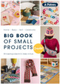 Patons Knitting Patterns - The Big Book Of Small Projects - Crochet (1323)