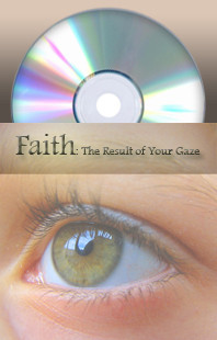 Faith: The Result of Your Gaze Martha Kilpatrick