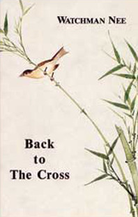 Back to the Cross by Watchman Nee