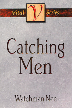 Catching Men by Watchman Nee
