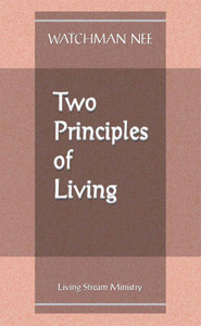 Two Principles of Living by Watchman Nee